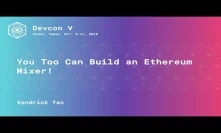 You Too Can Build an Ethereum Mixer! by Kendrick Tan (Devcon5)