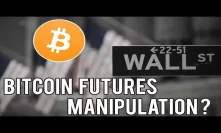 Bitcoin is Being Manipulated (Bitcoin Futures Explained)
