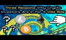 3 Reasons Crypto Investors Are in For a Crazy 2018