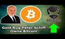 GOLD BUG PETER SCHIFF OWNS BITCOIN - BrewDog Crypto CrowdFunding - Craig Wright Falsified Docs