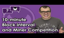 Bitcoin Q&A: 10-minute block interval and miner competition