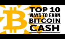 Top 10 Ways To Earn Bitcoin Cash