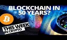 BITCOIN AND BLOCKCHAIN IN 50 YEARS | THIS WEEK IN CRYPTO | Cryptocurrency Liquidity | DASH IN TURKEY
