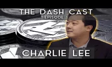 Charlie Lee (Litecoin, Lightning Network, etc.) | DashCast Ep. 1