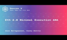 Eth 2.0 Minimal Execution AMA by Alex Beregszaszi, Casey Detrio