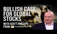 The Bullish Case For Global Stocks - Scott Phillips Motley Fool