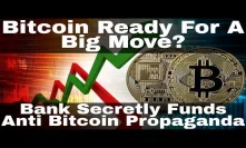 Crypto News | Bitcoin Ready For A Big Move? Bank Secretly Funds Anti-Bitcoin Propaganda!