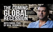 The Coming Global Recession With Raoul Pal of Real Vision