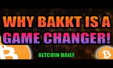 WHY BAKKT IS A GAME CHANGER FOR BITCOIN!  [Cryptocurrency News]