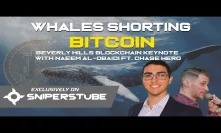 Whales Shorting Bitcoin (Beverly Hills Blockchain Keynote with Naeem Al-Obaidi ft. Chase Hero)