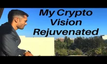 My Crypto Vision Is Rejuvenated