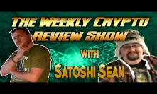 The Crypto Weekly Review Show with Satoshi Sean
