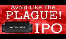 Bitmain IPO, Avoid It Like The Plague