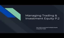 Managing Trading & Investing Equity Part 2