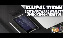 Ellipal TItan - Is It The Best Cold Storage Hardware Wallet?