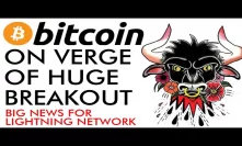 Bitcoin On Verge Of HUGE BREAKOUT! Big Lightning Network News [GET READY!]