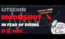 THIS IS HUGE: Litecoin Moonshot on the Back of Rising U.S. Debt! Why You Should Invest In Stellar!