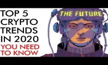TOP 5 Crypto Trends in 2020 - What You NEED to Know